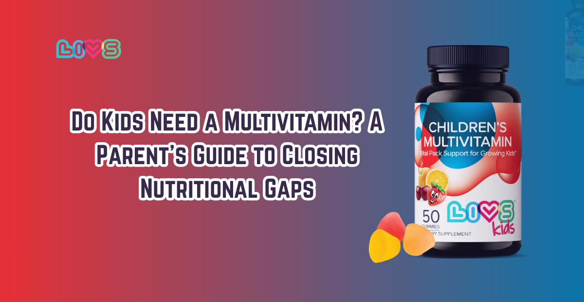 Do Kids Need a Multivitamin? A Parent’s Guide to Closing Nutritional Gaps