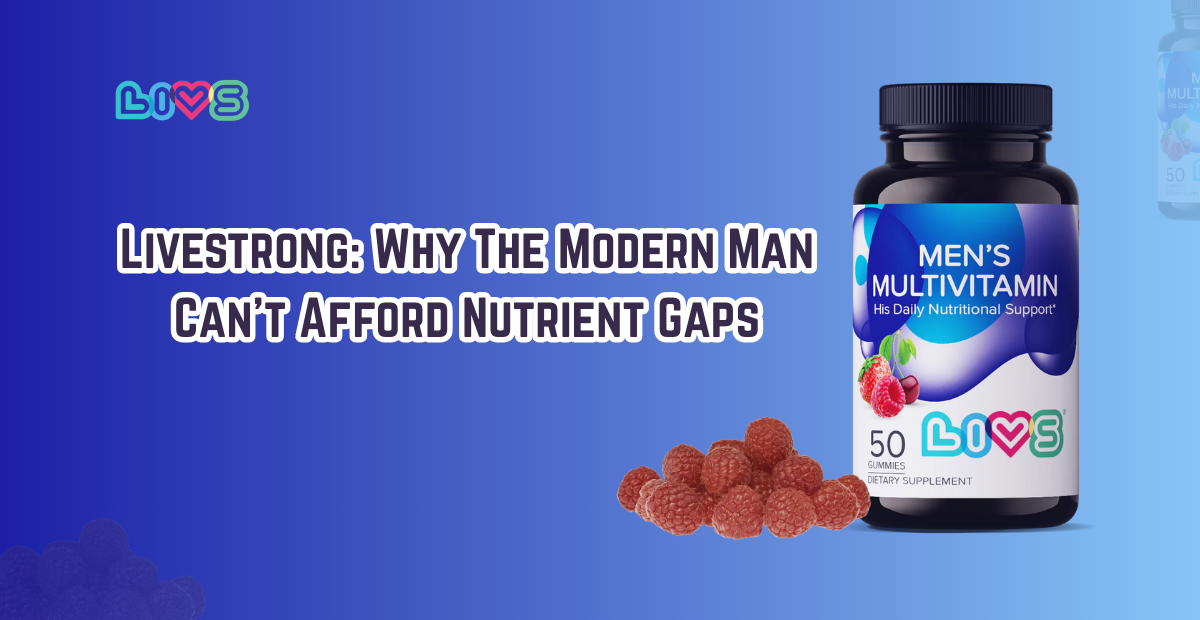 Livestrong: Why The Modern Man Can’t Afford Nutrient Gaps