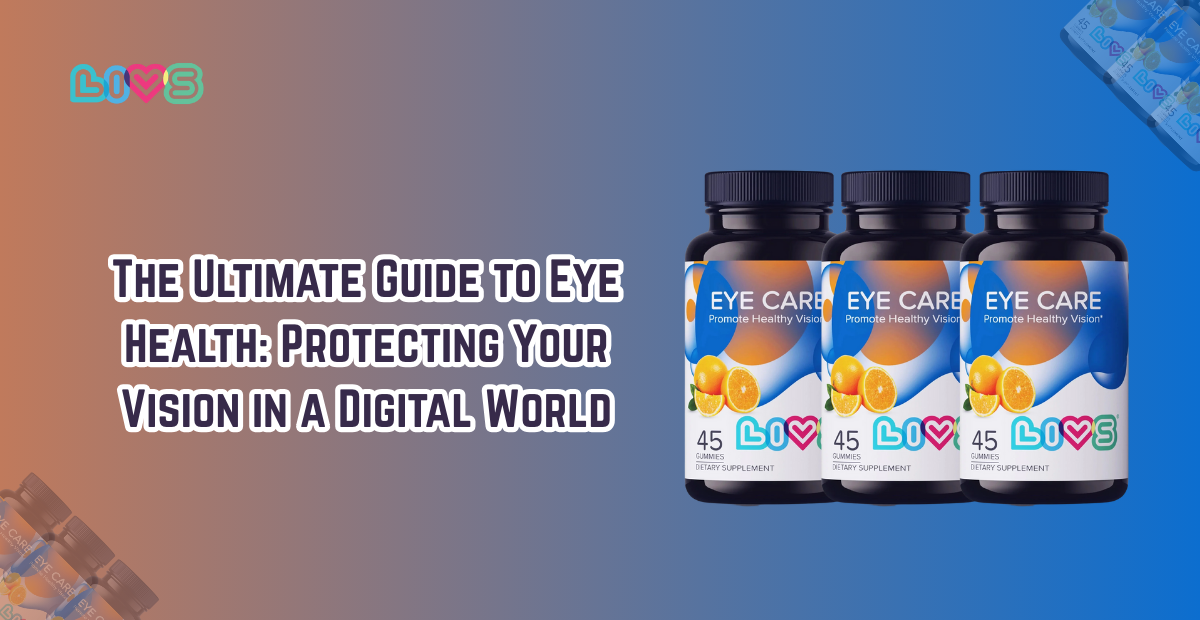 The Ultimate Guide to Eye Health: Protecting Your Vision in a Digital World