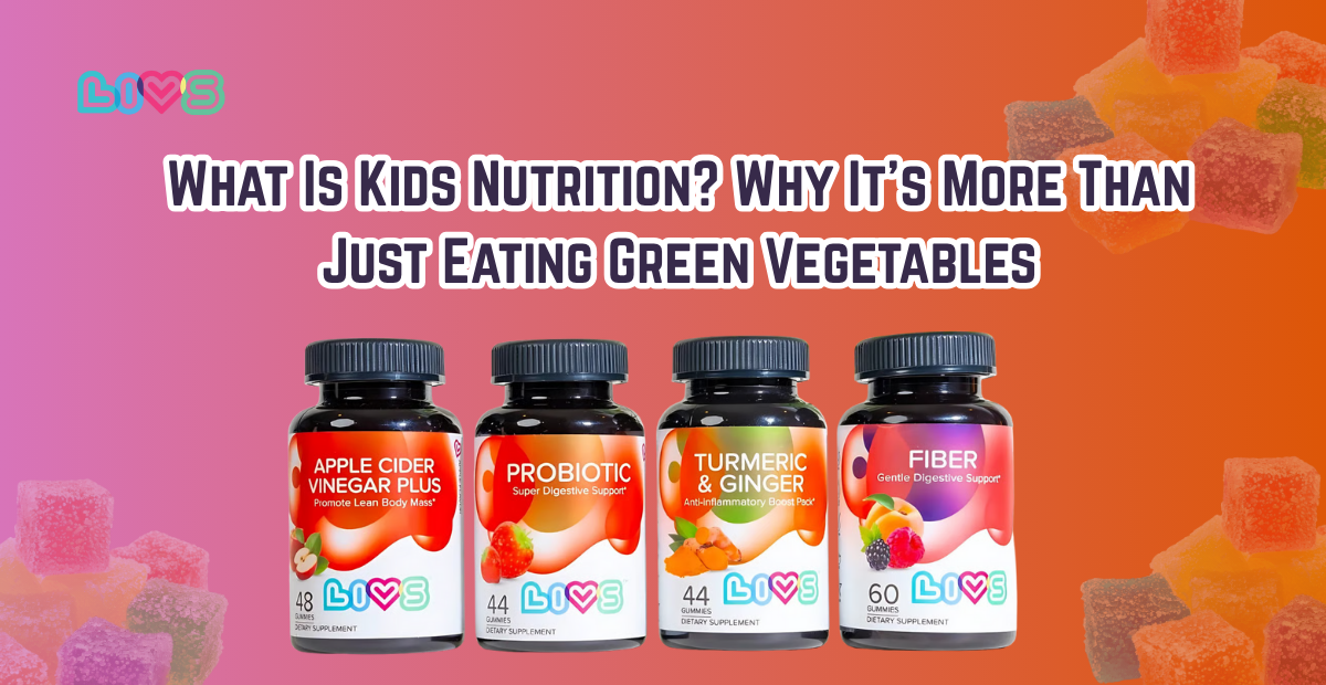 What Is Kids Nutrition? Why It’s More Than Just Eating Green Vegetables